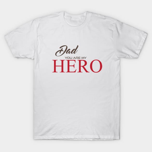 Dad You Are My Hero T-Shirt by sayed20